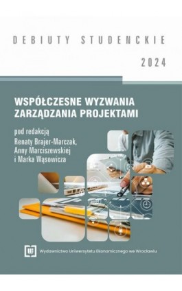Współczesne wyzwania zarządzania projektami 2024 [DEBIUTY STUDENCKIE] - Ebook - 978-83-67899-67-3