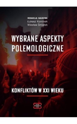 Wybrane aspekty polemologiczne konfliktów w XXI wieku - Ebook - 978-83-67907-90-3