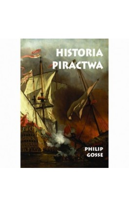 Historia Piractwa - Philip Gosse - Ebook - 978-83-8362-927-8