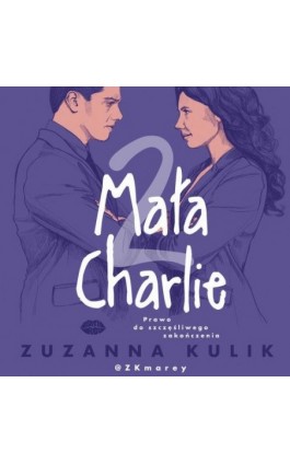Mała Charlie 2. Prawo do szczęśliwego zakończenia - Zuzanna Kulik @zkmarey - Audiobook - 978-83-289-2619-6