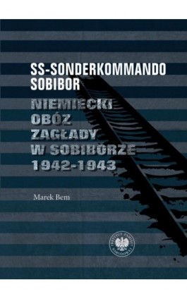SS-Sonderkommando Sobibor - Marek Bem - Ebook - 978-83-8376-245-6