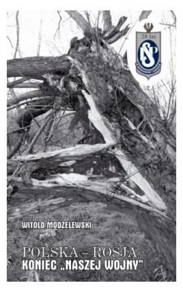 Polska - Rosja koniec ""naszej wojny"" tom. 11 - Prof. dr hab. Witold Modzelewski - Ebook - 978-83-67172-54-7