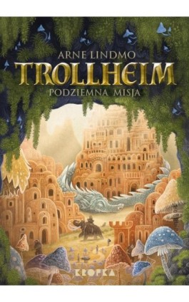 Trollheim. Podziemna misja - Arne Lindmo - Ebook - 978-83-68382-02-0