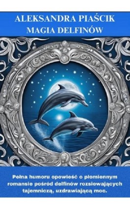Magia delfinów - Aleksandra Piaścik - Ebook - 978-83-973727-0-2