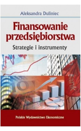 Finansowanie przedsiębiorstwa - Aleksandra Duliniec - Ebook - 978-83-208-2652-4
