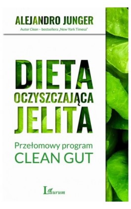 Dieta oczyszczająca jelita. Przełomowy program CLEAN GUT - Alejandro Junger - Ebook - 978-83-8087-142-7
