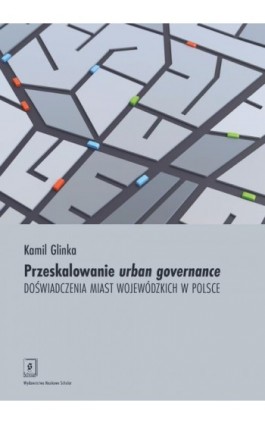 Przeskalowanie urban governance - Kamila Glinka - Ebook - 978-83-67450-08-9