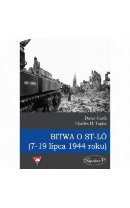 Bitwa o St-Lô (7-19 lipca 1944 roku) - David Garth - Ebook - 978-83-8362-908-7