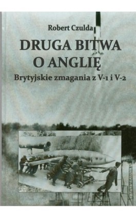 Druga bitwa o Anglię - Robert Czulda - Ebook - 978-83-8362-918-6