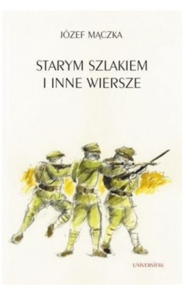 Starym szlakiem i inne wiersze - Józef Mączka - Ebook - 978-83-242-1010-7