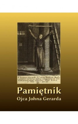 Pamiętnik Ojca Johna Gerarda S. J. wydany przez O. Morrisa - O. John Gerard S. J. - Ebook - 978-83-7639-762-7