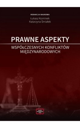 PRAWNE ASPEKTY WSPÓŁCZESNYCH KONFLIKTÓW MIĘDZYNARODOWYCH - Ebook - 978-83-67907-96-5