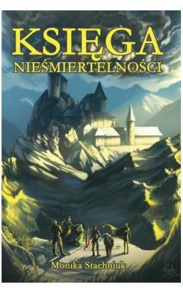 Księga Nieśmiertelności - Monika Stachniuk - Ebook - 978-83-973526-1-2