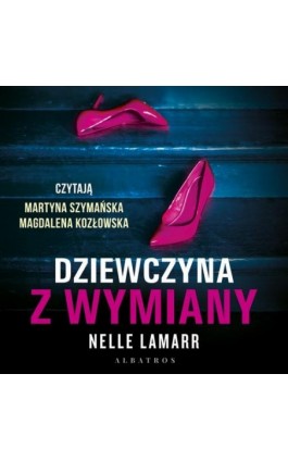 DZIEWCZYNA Z WYMIANY - Nelle Lamarr - Audiobook - 978-83-8361-557-8