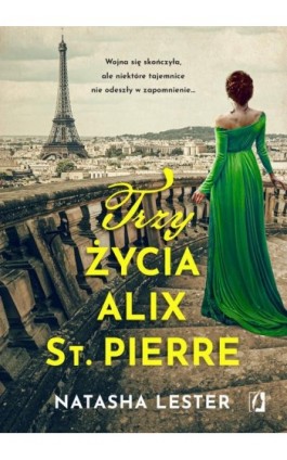 Trzy życia Alix St. Pierre - Natasha Lester - Ebook - 978-83-8371-858-3