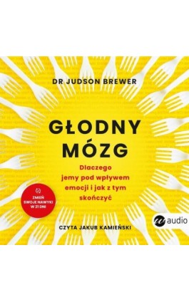 Głodny mózg. Dlaczego jemy pod wpływem emocji i jak z tym skończyć - Judson Brewer - Audiobook - 978-83-8360-191-5