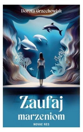 Zaufaj marzeniom - Dorota Grzechowiak - Ebook - 978-83-8373-554-2