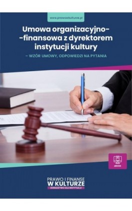 Umowa organizacyjno-finansowa z dyrektorem instytucji kultury – wzór umowy, odpowiedzi na pytania - Maciej Karpiński - Ebook - 978-83-8409-124-1