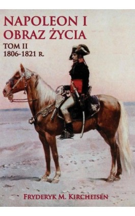 Napoleon I Obraz życia Tom II - Fryderyk M. Kircheisen - Ebook - 978-83-68402-34-6