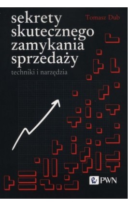 Sekrety skutecznego zamykania sprzedaży - Tomasz Dub - Ebook - 978-83-01-24142-1