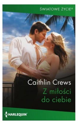 Z miłości do ciebie - Caitlin Crews - Ebook - 978-83-8342-823-9