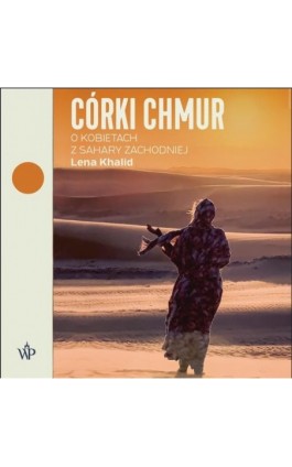 Córki chmur. O kobietach z Sahary Zachodniej - Lena Khalid - Audiobook - 9788368370683