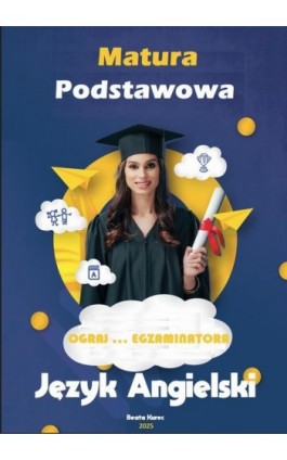 MATURA PODSTAWOWA JĘZYK ANGIELSKI OGRAJ...EGZAMINATORA - Beata Kurec - Ebook - 978-83-972695-5-2