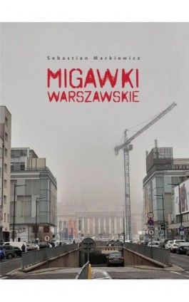 Migawki Warszawskie - Sebastian Markiewicz - Ebook - 978-83-67950-75-6