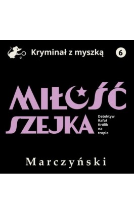 Miłość szejka. Detektyw Rafał Królik na tropie - Antoni Marczyński - Audiobook - 978-83-68384-14-7