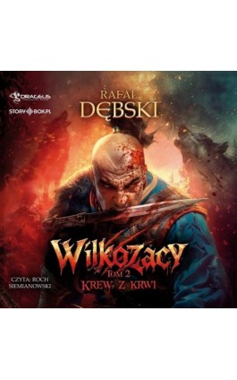 Wilkozacy. Tom 2. Krew z krwi - Rafał Dębski - Audiobook - 978-83-8412-024-8