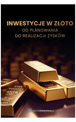Inwestycje w złoto. Od planowania do realizacji zysków - Praca zbiorowa - Ebook - 978-83-8409-123-4