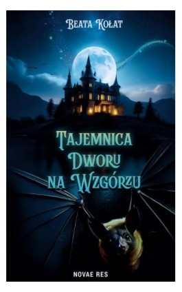 Tajemnica Dworu na Wzgórzu - Beata Kołat - Ebook - 978-83-8373-639-6