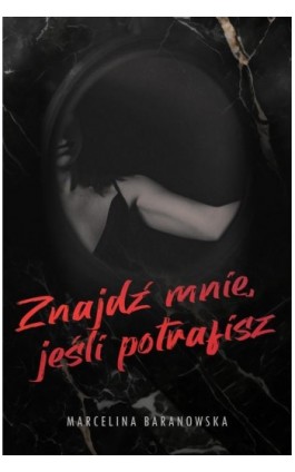 Znajdź mnie, jeśli potrafisz - Marcelina Baranowska - Ebook - 978-83-974369-6-1