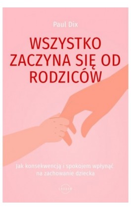 Wszystko zaczyna się od rodziców - Paul Dix - Ebook - 978-83-8231-665-0