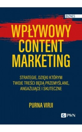Wpływowy content marketing - Purna Virji - Ebook - 978-83-01-24078-3