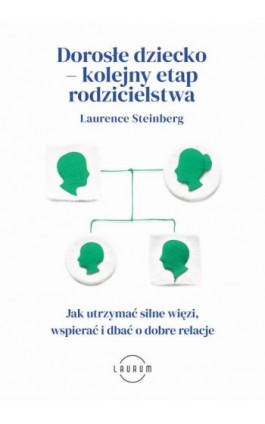 Dorosłe dziecko – kolejny etap rodzicielstwa - Laurence Steinberg - Ebook - 978-83-8231-604-9