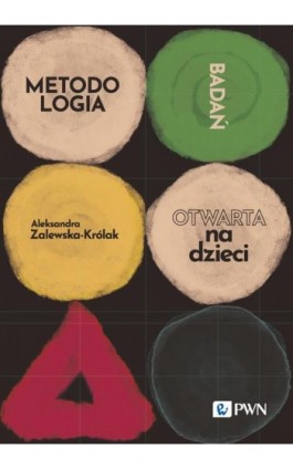 Metodologia badań otwarta na dzieci - Aleksandra Zalewska-Królak - Ebook - 978-83-01-24181-0