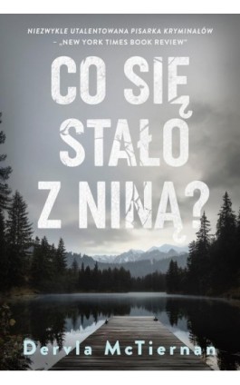Co się stało z Niną? - Dervla Mctiernan - Ebook - 978-83-291-0020-5