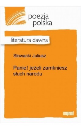 Panie! jeżeli zamkniesz słuch narodu - Juliusz Słowacki - Ebook - 978-83-270-2261-5