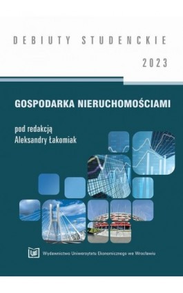 Gospodarka nieruchomościami 2023 [DEBIUTY STUDENCKIE] - Ebook - 978-83-67400-99-2