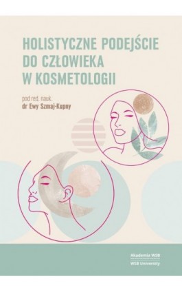 Holistyczne podejście do człowieka w kosmetologii - Ewa Szmaj-Kupny - Ebook - 978-83-67673-54-9