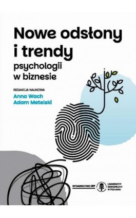 Nowe odsłony i trendy psychologii w biznesie - Ebook - 978-83-8211-255-9