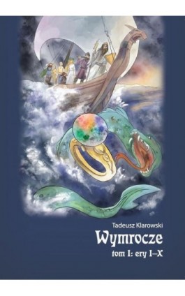 Wymrocze. Tom 1. Ery I-X - Tadeusz Klarowski - Ebook - 978-83-66670-43-3