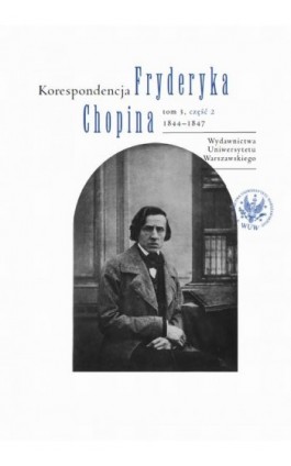 Korespondencja Fryderyka Chopina 1844-1847. Tom 3, część 2 - Ebook - 978-83-235-6662-5