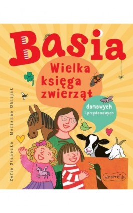 Basia. Wielka księga zwierząt domowych i przydomowych - Zofia Stanecka - Ebook - 978-83-276-9764-6