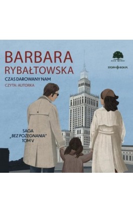Saga BEZ POŻEGNANIA. Tom 5. Czas darowany nam - Barbara Rybałtowska - Audiobook - 978-83-8412-074-3
