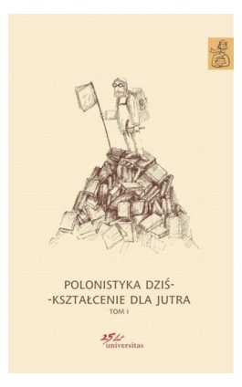 Polonistyka dziś - kształcenie dla jutra Tom 1-3 - Praca zbiorowa - Ebook - 978-83-242-2538-5