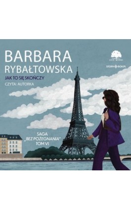Saga BEZ POŻEGNANIA. Tom 6. Jak to się skończy - Barbara Rybałtowska - Audiobook - 978-83-8412-076-7