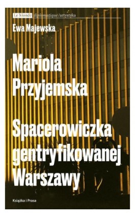 Mariola Przyjemska. Spacerowiczka gentryfikowanej Warszawy - Ewa Majewska - Ebook - 978-83-66615-43-4