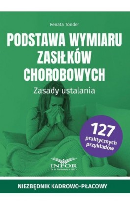 Podstawa wymiaru zasiłków chorobowych Zasady ustalania - Renata Tonder - Ebook - 978-83-8268-653-1